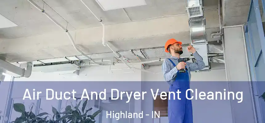  Air Duct And Dryer Vent Cleaning Highland - IN