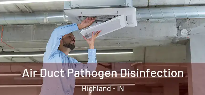  Air Duct Pathogen Disinfection Highland - IN