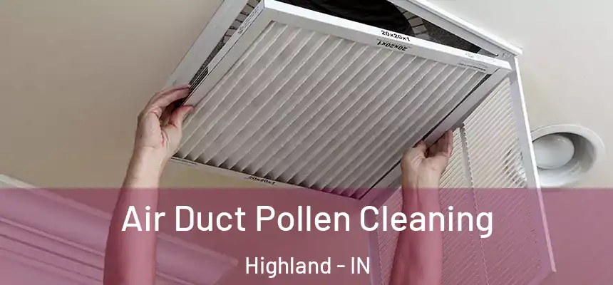  Air Duct Pollen Cleaning Highland - IN