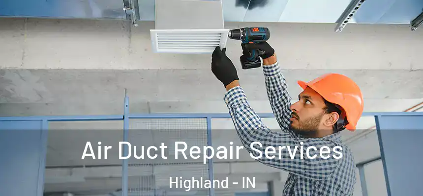  Air Duct Repair Services Highland - IN