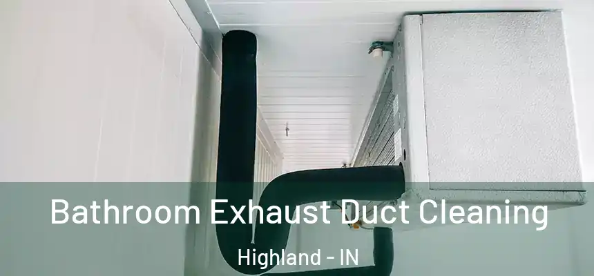 Bathroom Exhaust Duct Cleaning Highland - IN