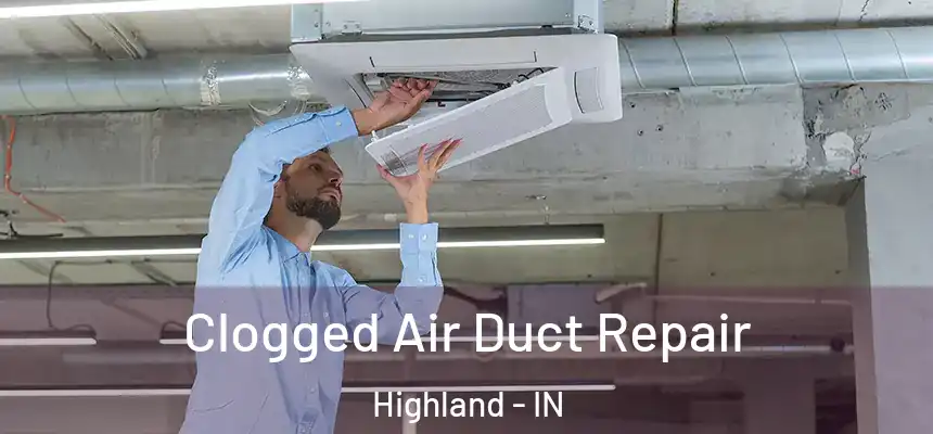 Clogged Air Duct Repair Highland - IN