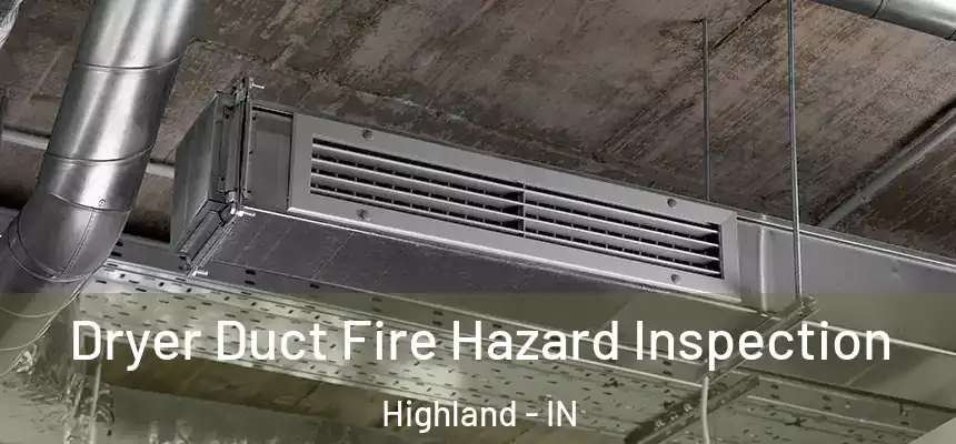Dryer Duct Fire Hazard Inspection Highland - IN