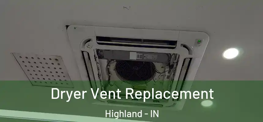 Dryer Vent Replacement Highland - IN