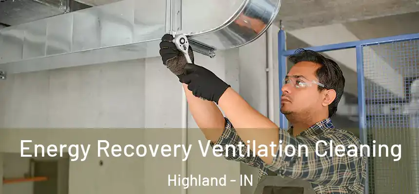  Energy Recovery Ventilation Cleaning Highland - IN