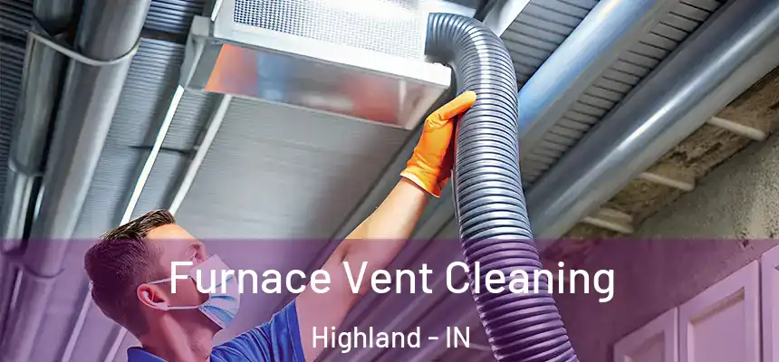  Furnace Vent Cleaning Highland - IN