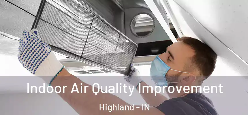  Indoor Air Quality Improvement Highland - IN