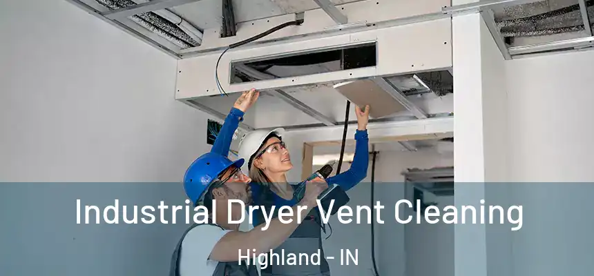  Industrial Dryer Vent Cleaning Highland - IN