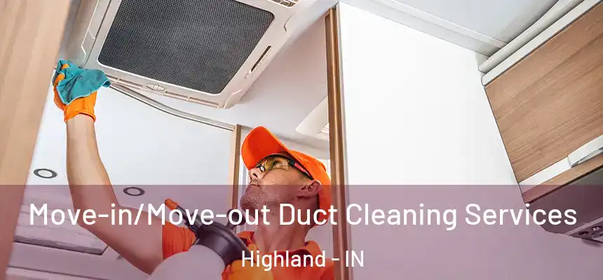 Move-in/Move-out Duct Cleaning Services Highland - IN