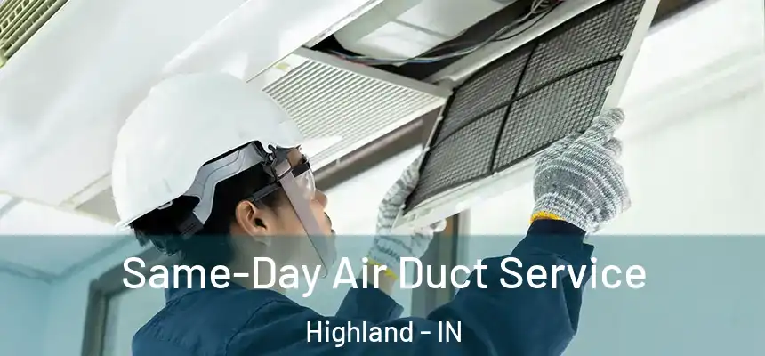  Same-Day Air Duct Service Highland - IN