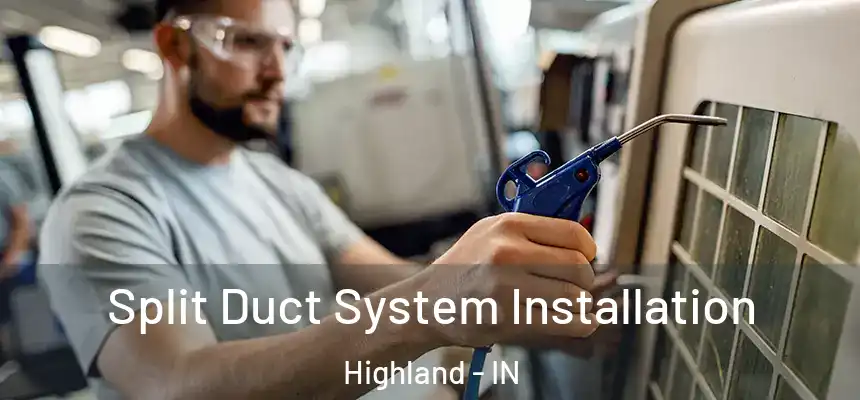  Split Duct System Installation Highland - IN