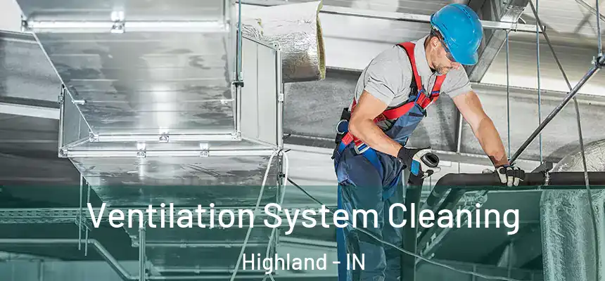 Ventilation System Cleaning Highland - IN