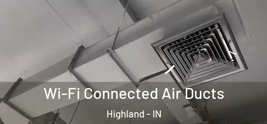 Wi-Fi Connected Air Ducts Highland - IN